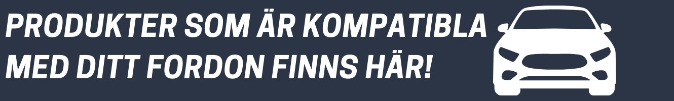 Produkter som är kompatibla med ditt fordon finns här!